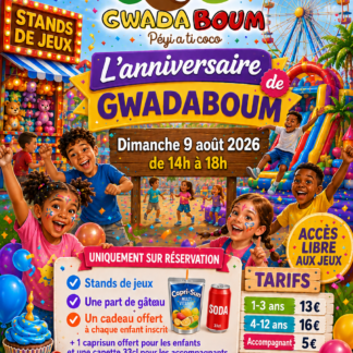 L'ANNIVERSAIRE DE GWADABOUM 9/08/2026 : Entrée enfant 4 à 12 ans